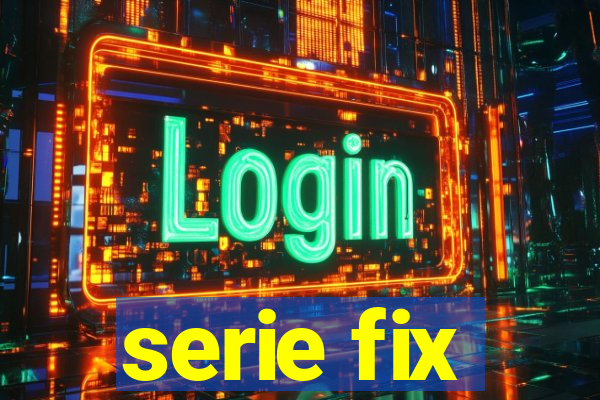 serie fix